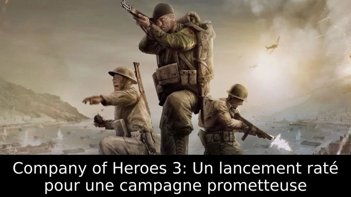 Company of Heroes 3: Un lancement raté pour une campagne prometteuse