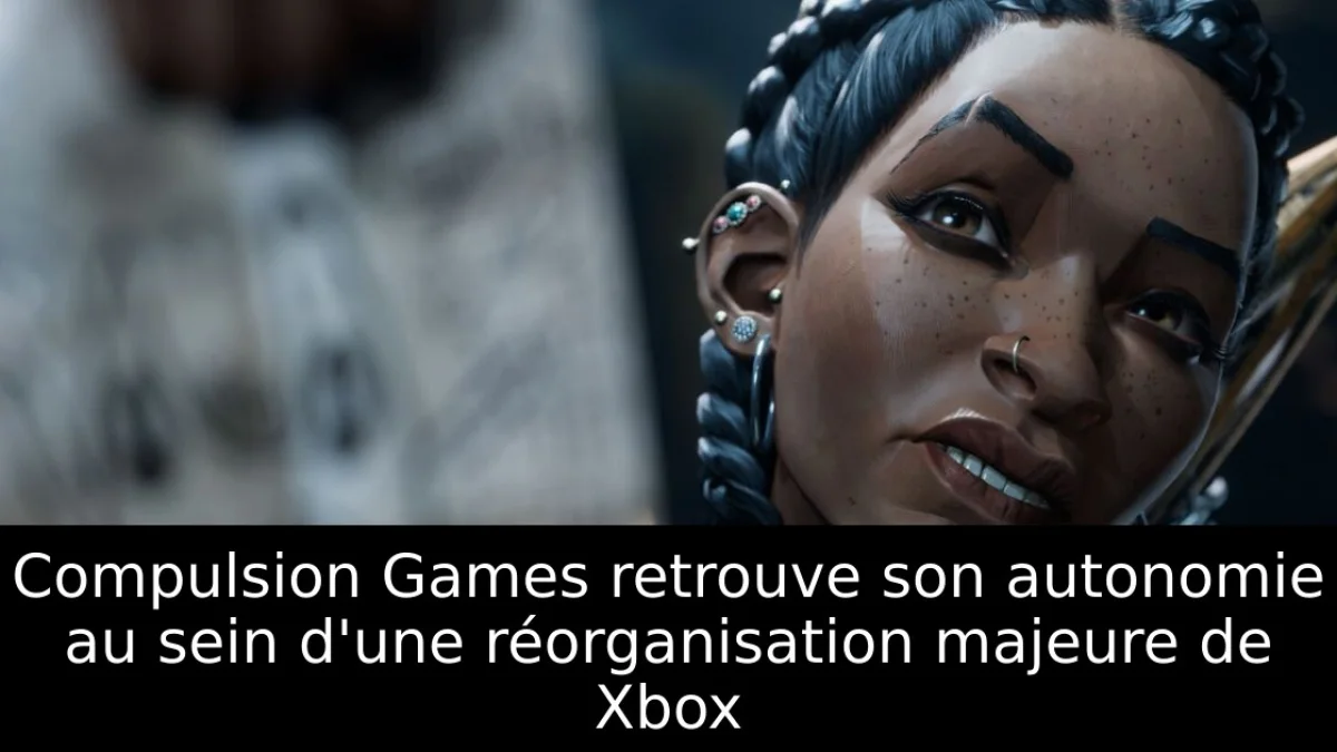 Compulsion Games retrouve son autonomie au sein d'une réorganisation majeure de Xbox