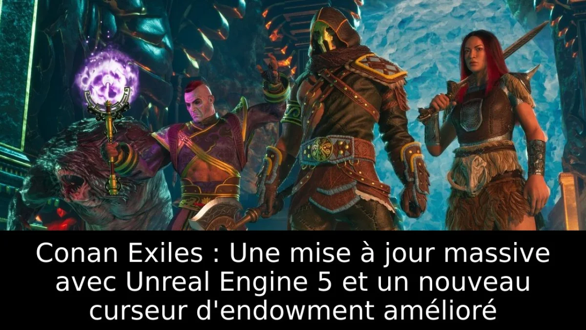 Conan Exiles : Une mise à jour massive avec Unreal Engine 5 et un nouveau curseur d'endowment amélioré