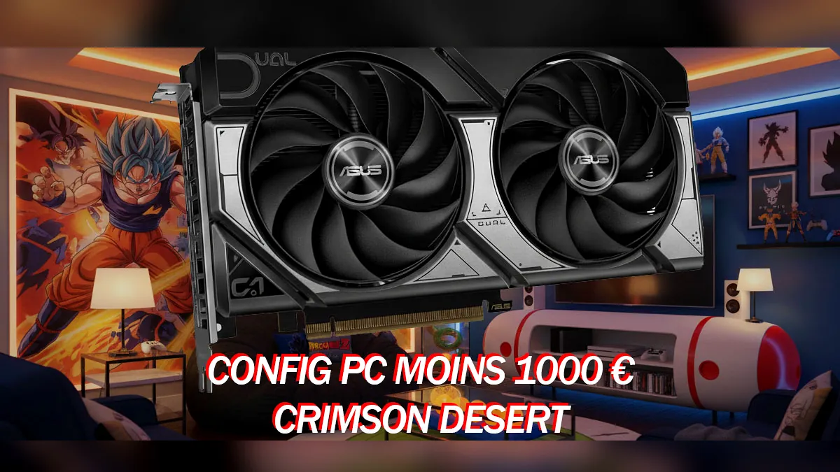 Config PC 1000 € pour jouer à Crimson Desert – La Build Complète