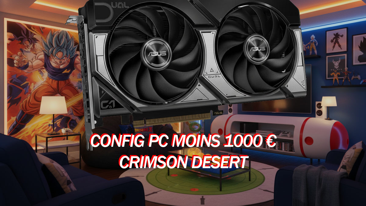 Config PC 1000 € pour jouer à Crimson Desert – La Build Complète