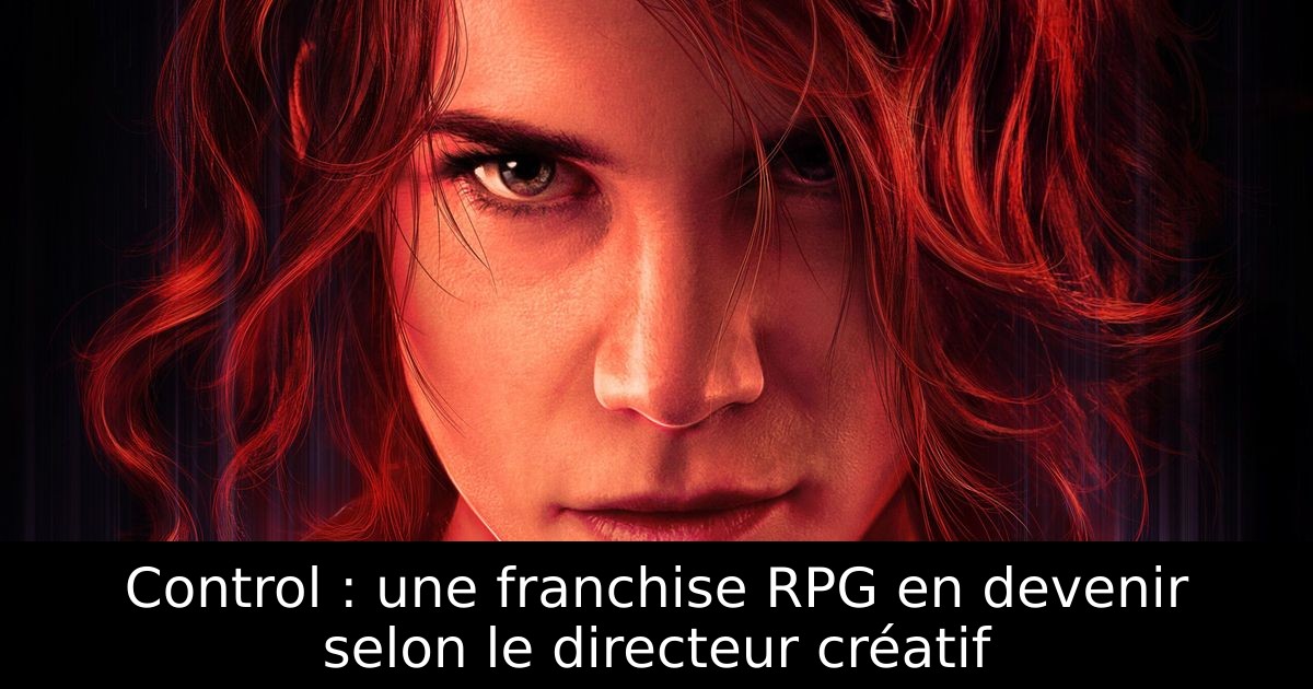Control : une franchise RPG en devenir selon le directeur créatif