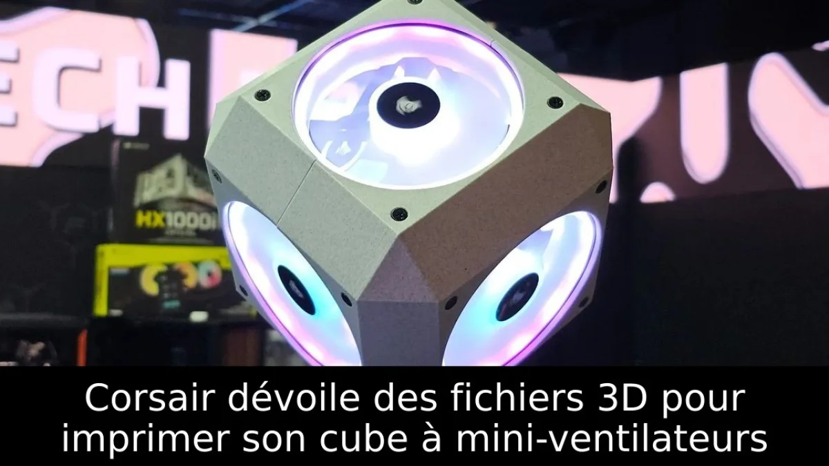 Corsair dévoile des fichiers 3D pour imprimer son cube à mini-ventilateurs