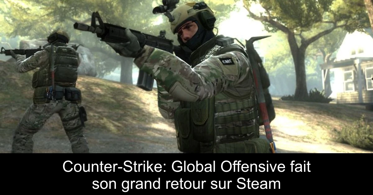 Counter-Strike: Global Offensive fait son grand retour sur Steam