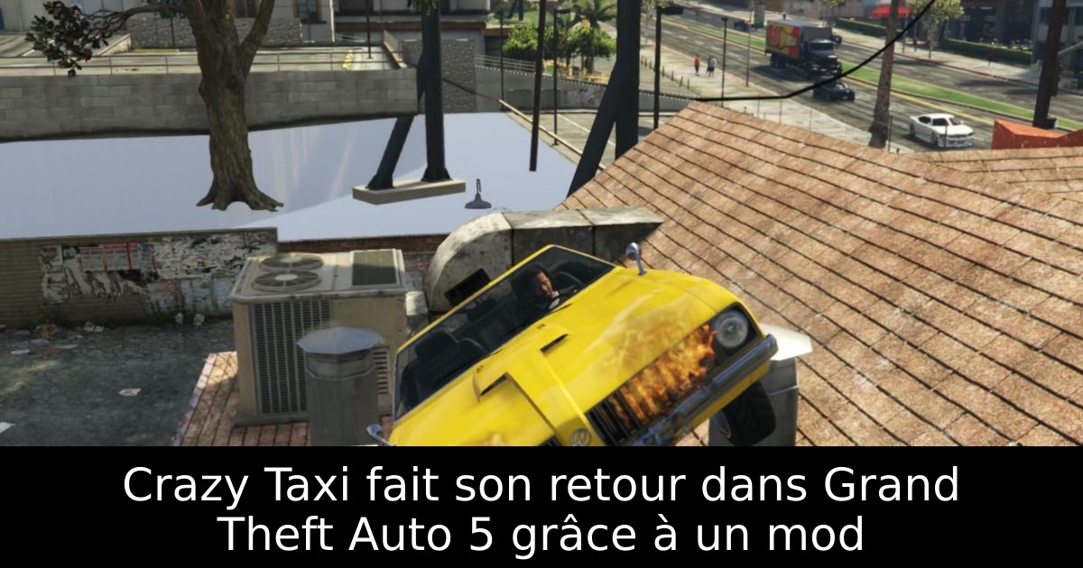 Crazy Taxi fait son retour dans Grand Theft Auto 5 grâce à un mod