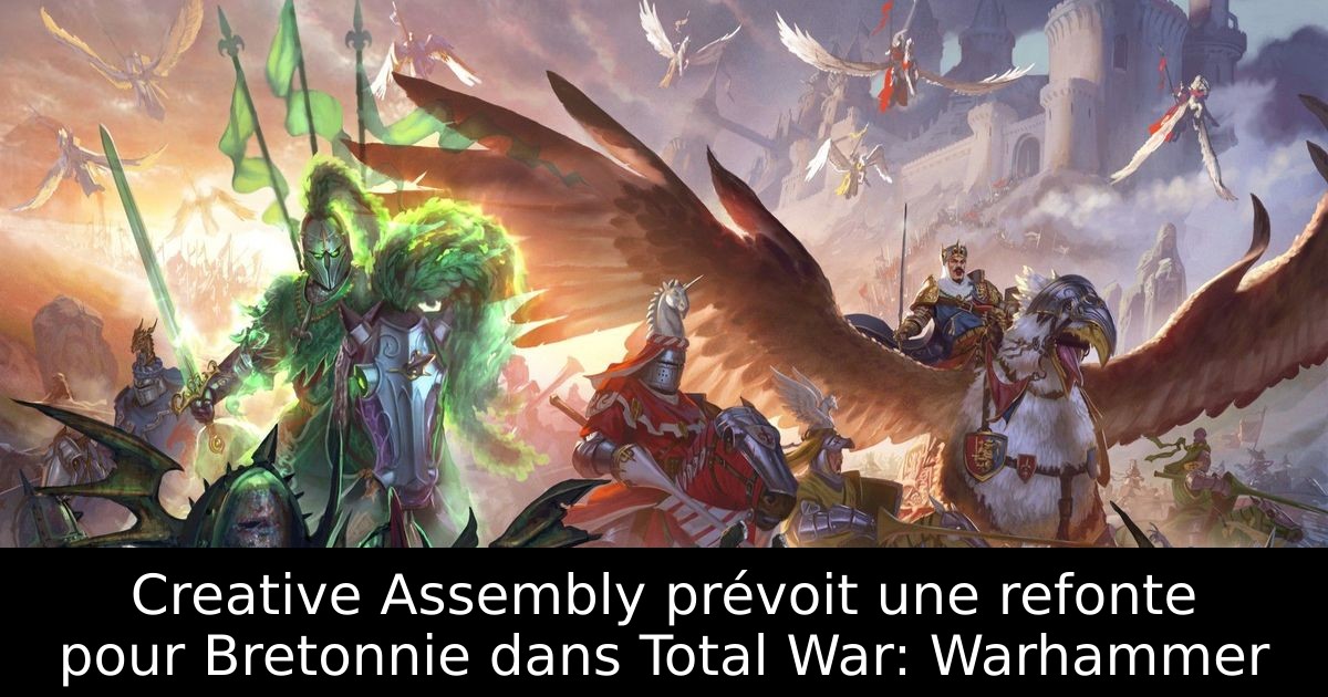 Creative Assembly prévoit une refonte pour Bretonnie dans Total War: Warhammer