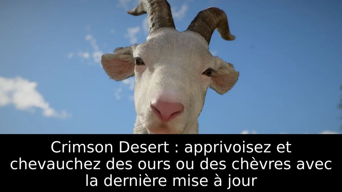 Crimson Desert : apprivoisez et chevauchez des ours ou des chèvres avec la dernière mise à jour