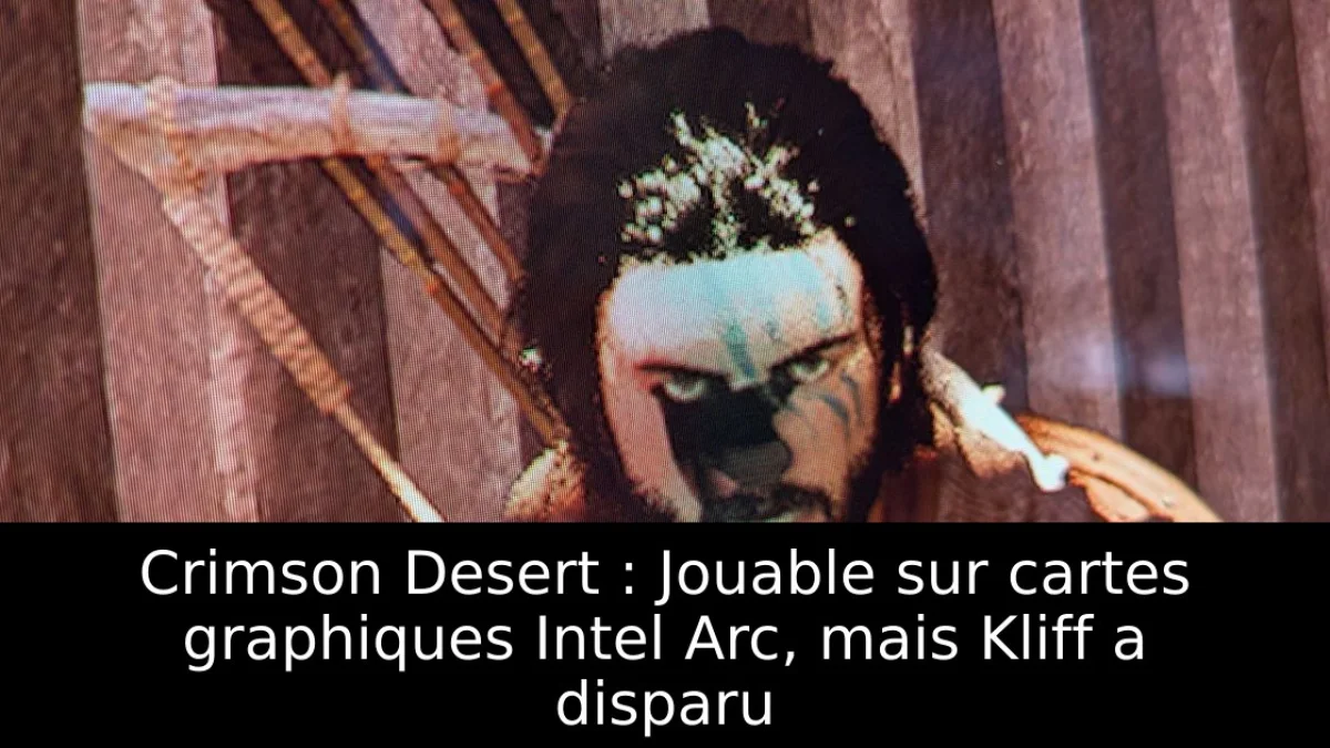 Crimson Desert : Jouable sur cartes graphiques Intel Arc, mais Kliff a disparu