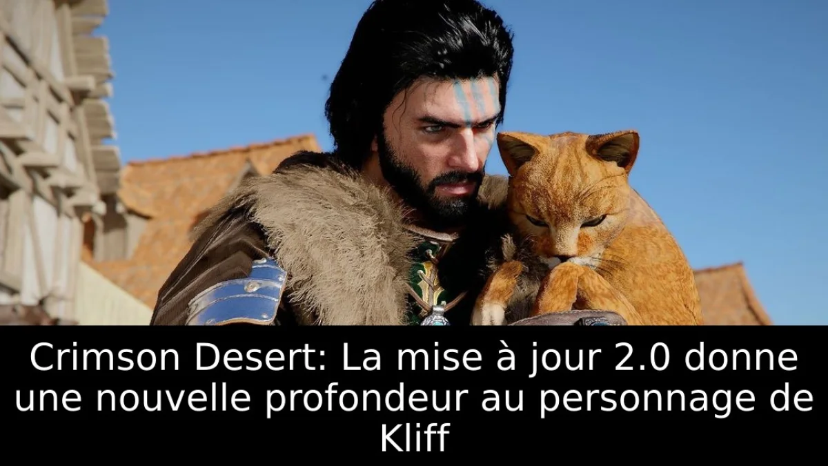 Crimson Desert: La mise à jour 2.0 donne une nouvelle profondeur au personnage de Kliff