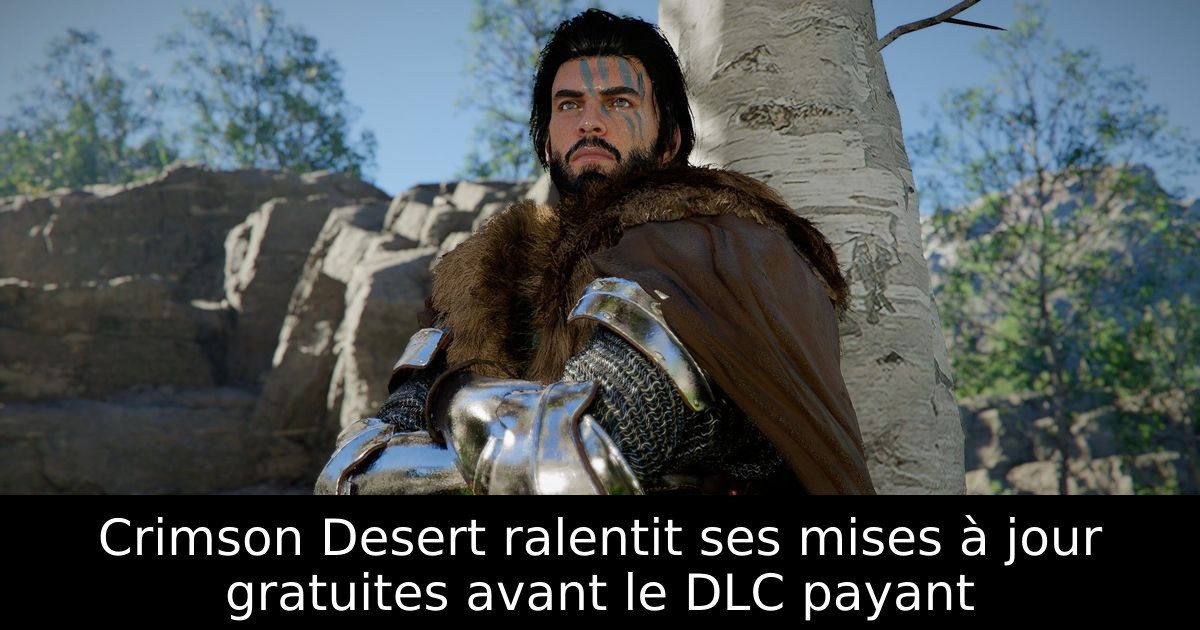 Crimson Desert ralentit ses mises à jour gratuites avant le DLC payant