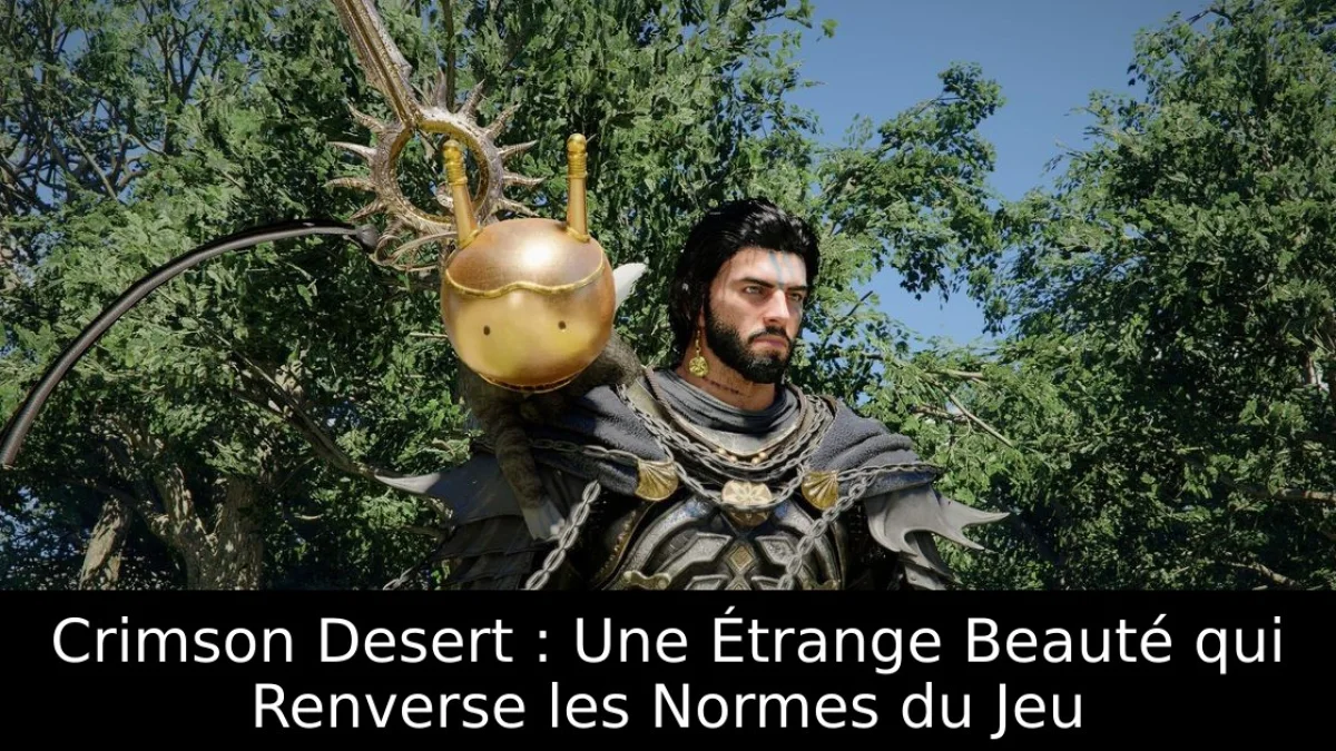 Crimson Desert : Une Étrange Beauté qui Renverse les Normes du Jeu