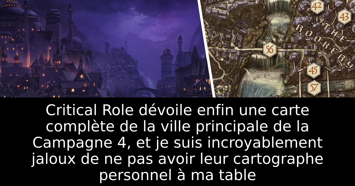Critical Role dévoile enfin une carte complète de la ville principale de la Campagne 4, et je suis incroyablement jaloux de ne pas avoir leur cartographe personnel à ma table