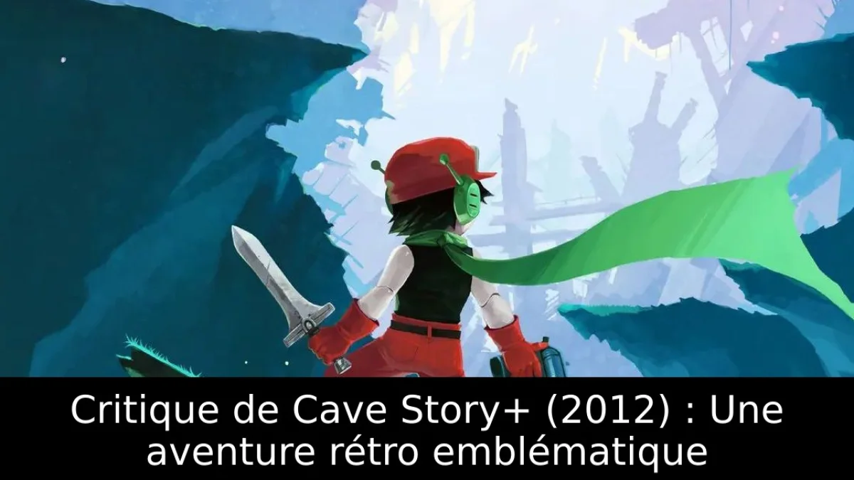 Critique de Cave Story+ (2012) : Une aventure rétro emblématique