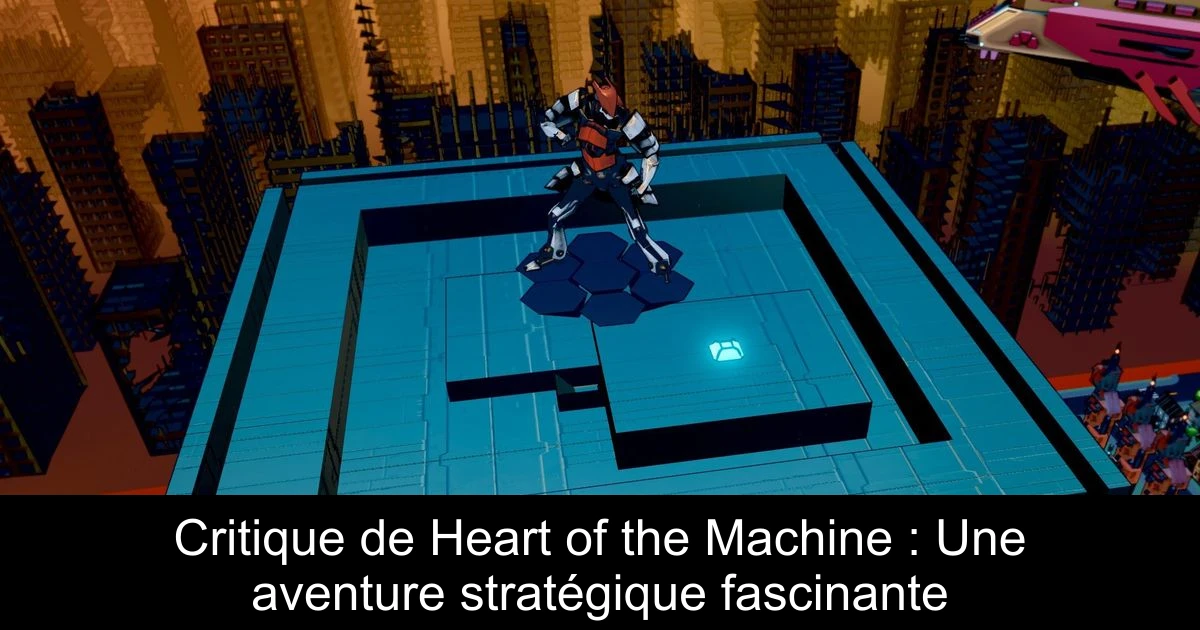 Critique de Heart of the Machine : Une aventure stratégique fascinante