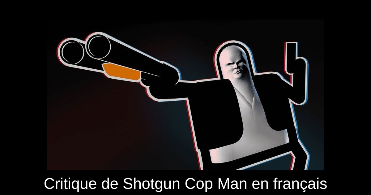 Critique de Shotgun Cop Man en français