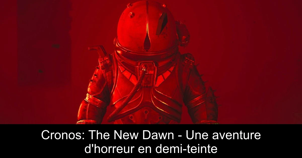 Cronos: The New Dawn - Une aventure d'horreur en demi-teinte