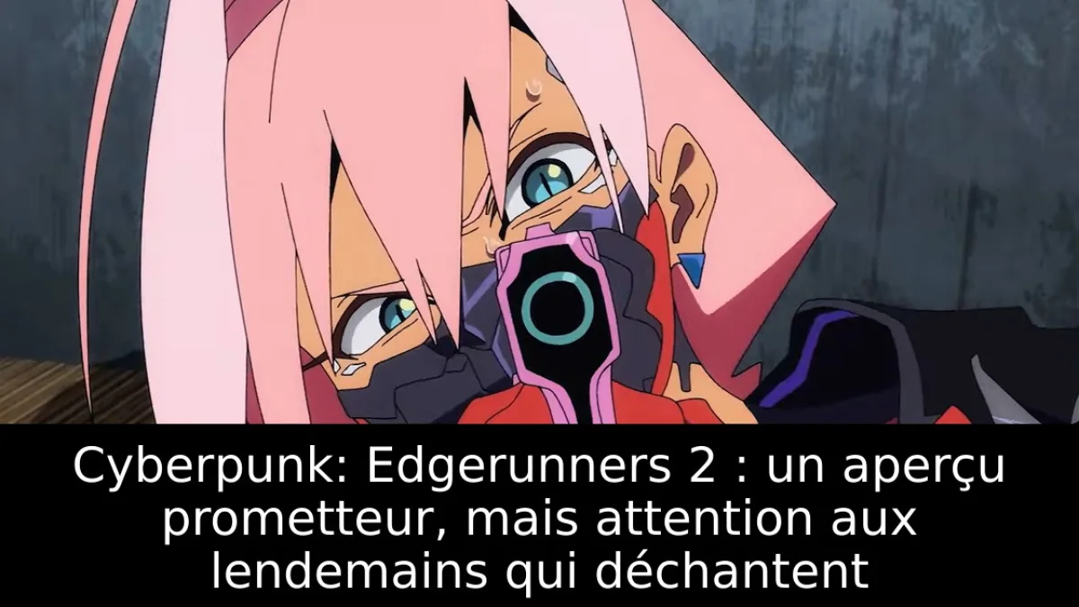 Cyberpunk: Edgerunners 2 : un aperçu prometteur, mais attention aux lendemains qui déchantent
