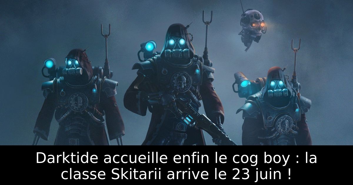 Darktide accueille enfin le cog boy : la classe Skitarii arrive le 23 juin !