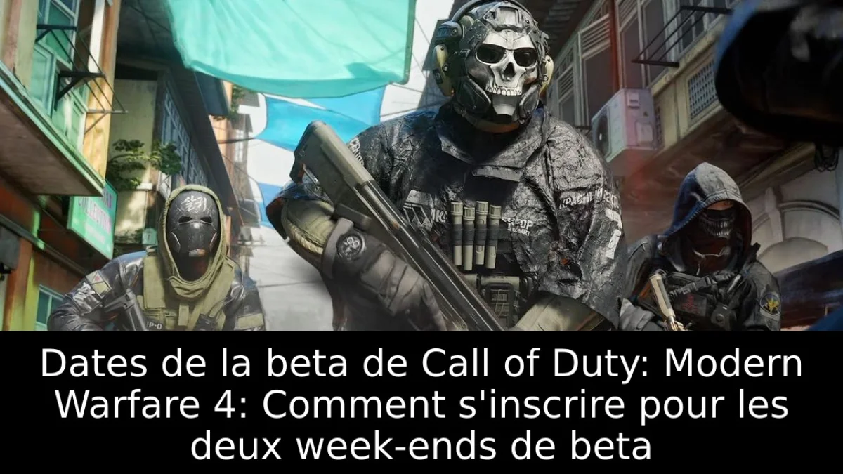 Bêta Modern Warfare 4 : dates, accès, contenu et bilan des deux week-ends