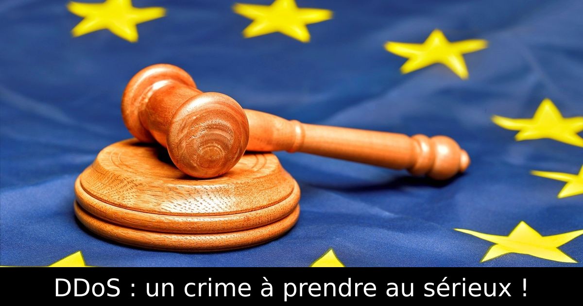 DDoS : un crime à prendre au sérieux !