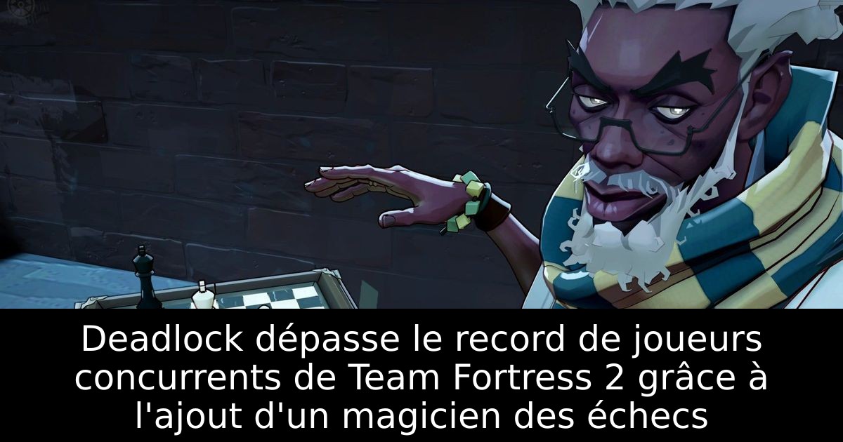 Deadlock dépasse le record de joueurs concurrents de Team Fortress 2 grâce à l'ajout d'un magicien des échecs