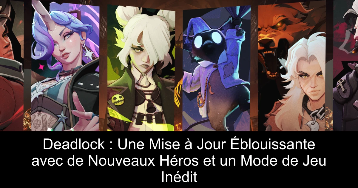 Deadlock : Une Mise à Jour Éblouissante avec de Nouveaux Héros et un Mode de Jeu Inédit