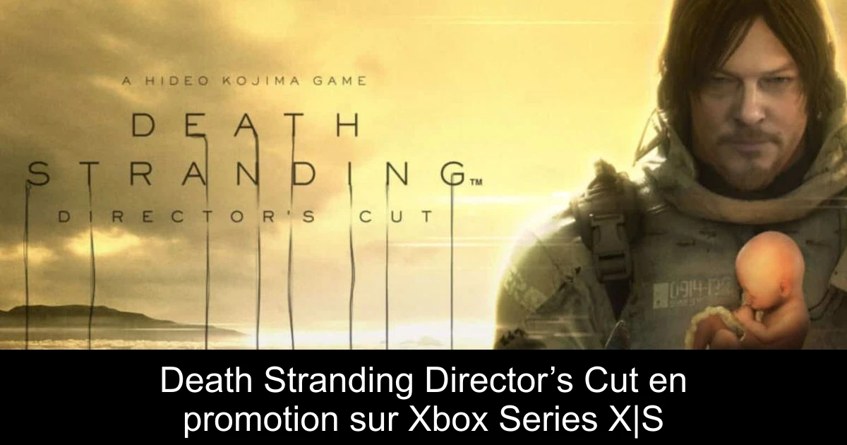 Death Stranding Director’s Cut en promotion sur Xbox Series X|S