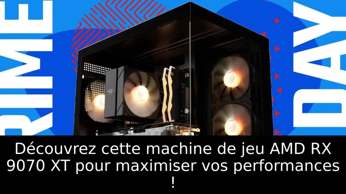 Découvrez cette machine de jeu AMD RX 9070 XT pour maximiser vos performances !