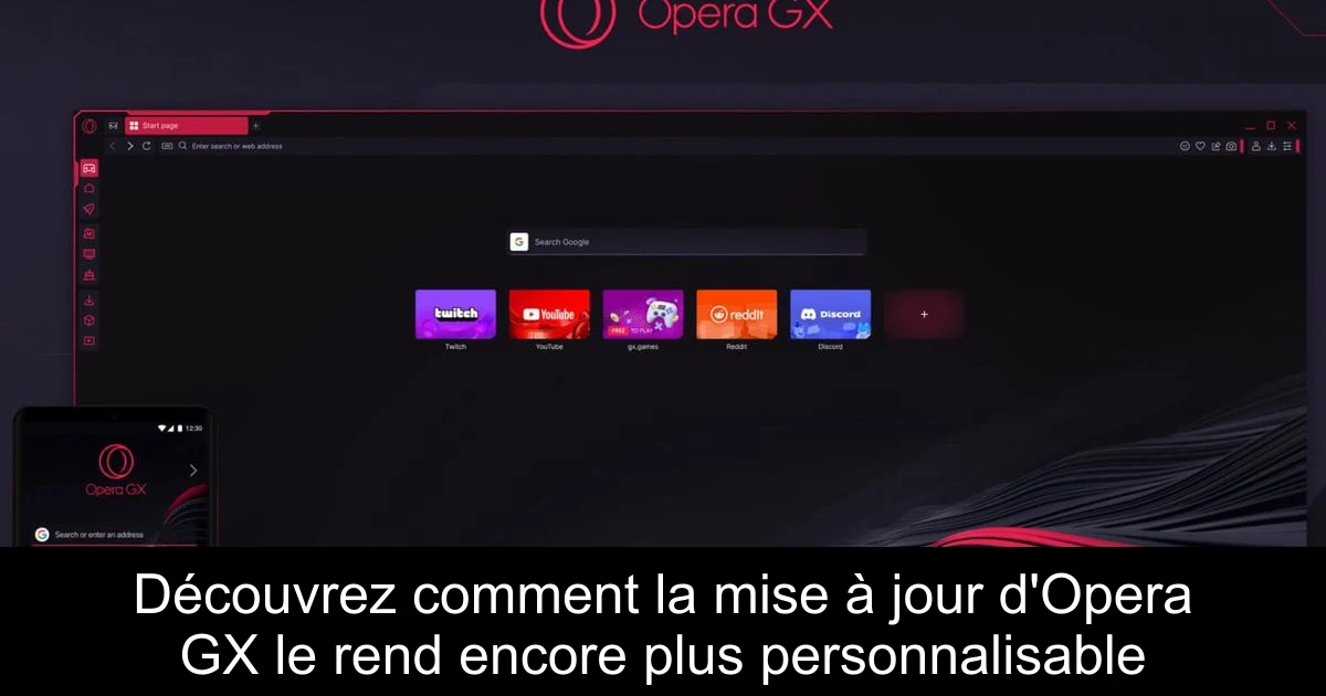 Découvrez comment la mise à jour d'Opera GX le rend encore plus personnalisable