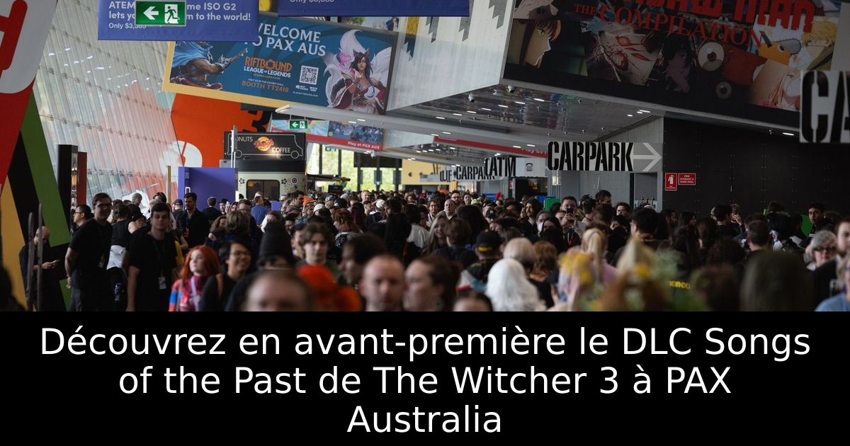 Découvrez en avant-première le DLC Songs of the Past de The Witcher 3 à PAX Australia
