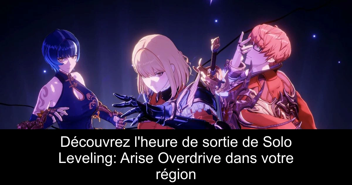 Découvrez l'heure de sortie de Solo Leveling: Arise Overdrive dans votre région