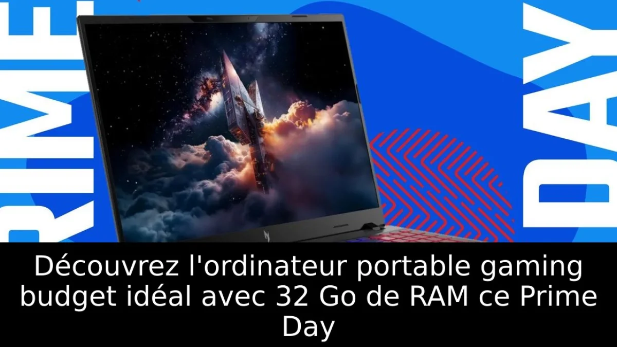 Découvrez l'ordinateur portable gaming budget idéal avec 32 Go de RAM ce Prime Day