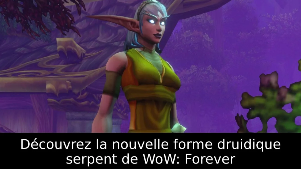 Découvrez la nouvelle forme druidique serpent de WoW: Forever