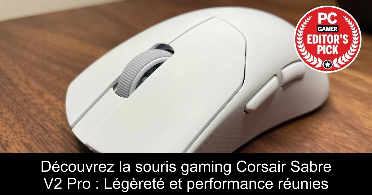Découvrez la souris gaming Corsair Sabre V2 Pro : Légèreté et performance réunies