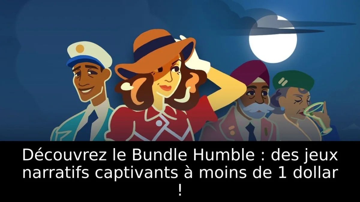 Découvrez le Bundle Humble : des jeux narratifs captivants à moins de 1 dollar !
