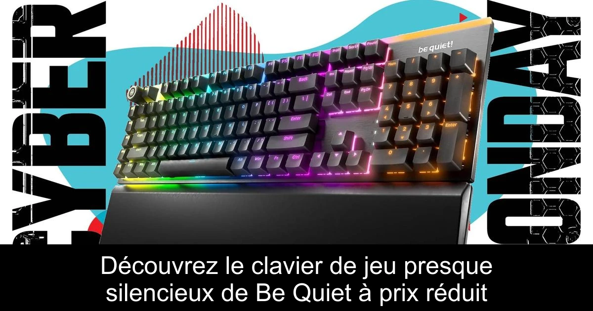 Découvrez le clavier de jeu presque silencieux de Be Quiet à prix réduit