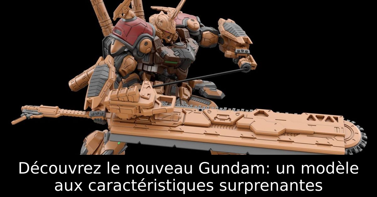 Découvrez le nouveau Gundam: un modèle aux caractéristiques surprenantes