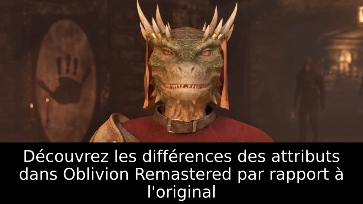 Découvrez les différences des attributs dans Oblivion Remastered par rapport à l'original