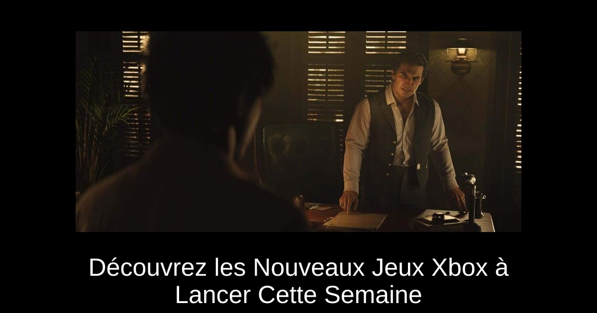 Découvrez les Nouveaux Jeux Xbox à Lancer Cette Semaine