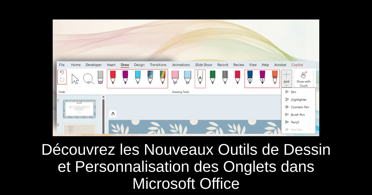 Découvrez les Nouveaux Outils de Dessin et Personnalisation des Onglets dans Microsoft Office