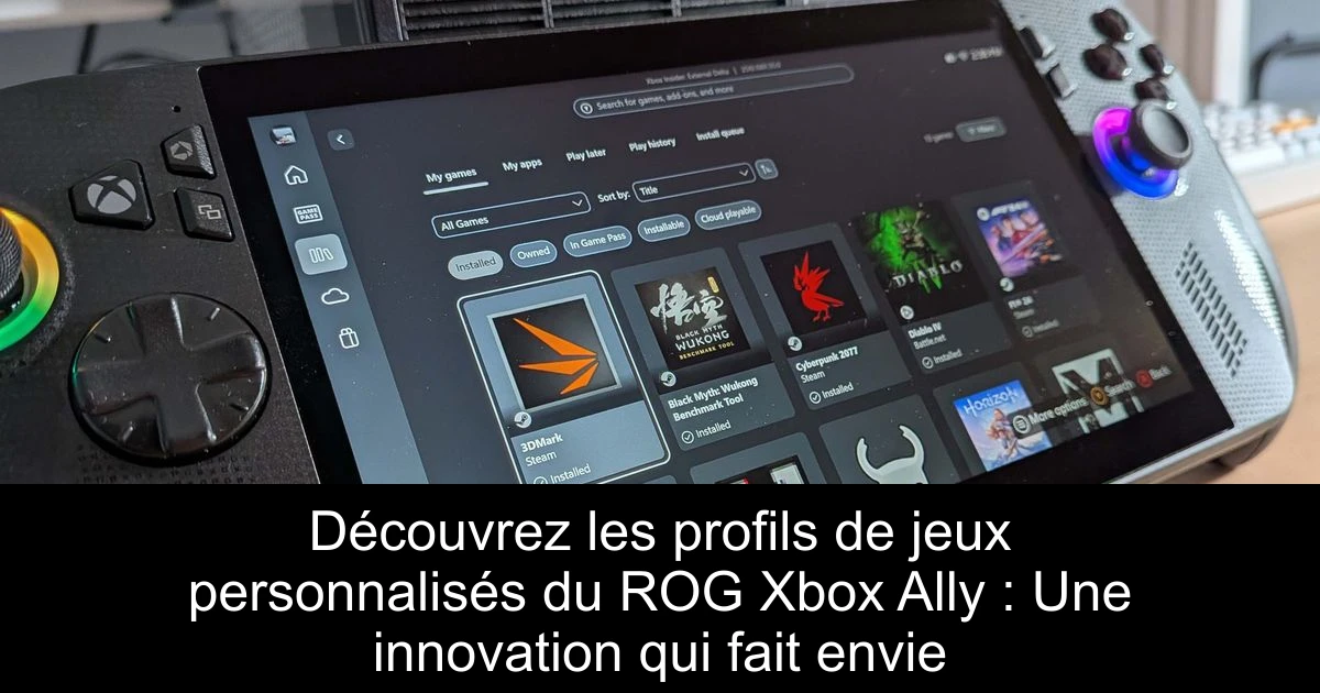 Découvrez les profils de jeux personnalisés du ROG Xbox Ally : Une innovation qui fait envie