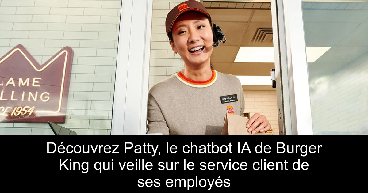 Découvrez Patty, le chatbot IA de Burger King qui veille sur le service client de ses employés