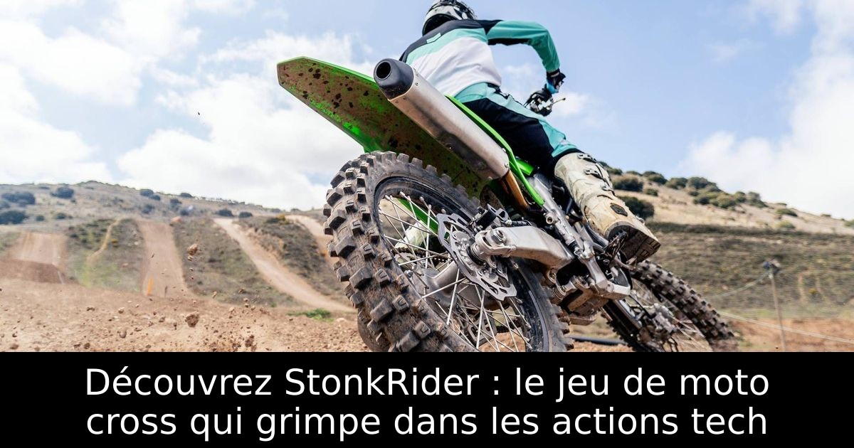 Découvrez StonkRider : le jeu de moto cross qui grimpe dans les actions tech