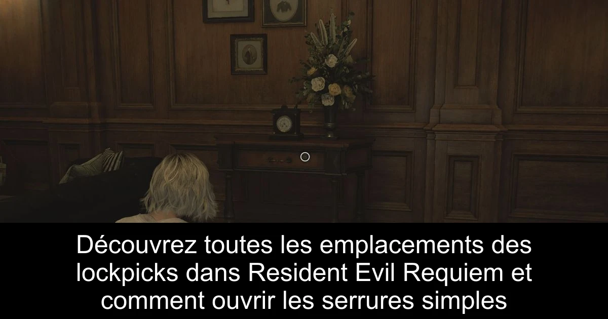 Découvrez toutes les emplacements des lockpicks dans Resident Evil Requiem et comment ouvrir les serrures simples