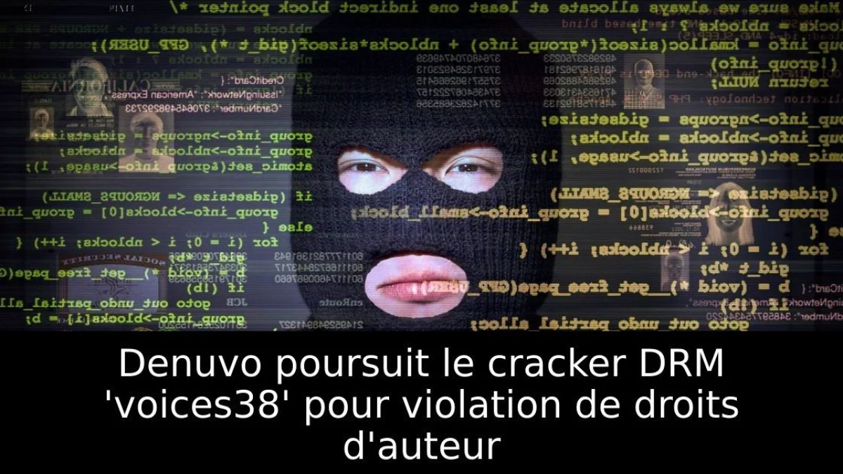 Denuvo poursuit le cracker DRM 'voices38' pour violation de droits d'auteur