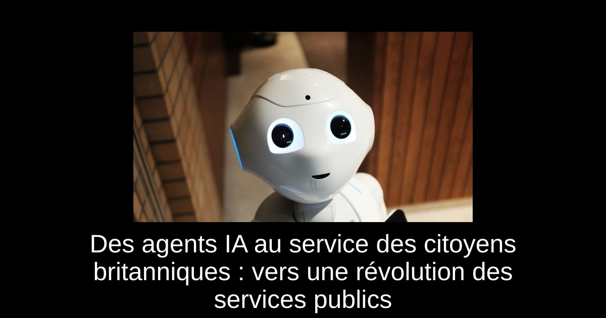 Des agents IA au service des citoyens britanniques : vers une révolution des services publics