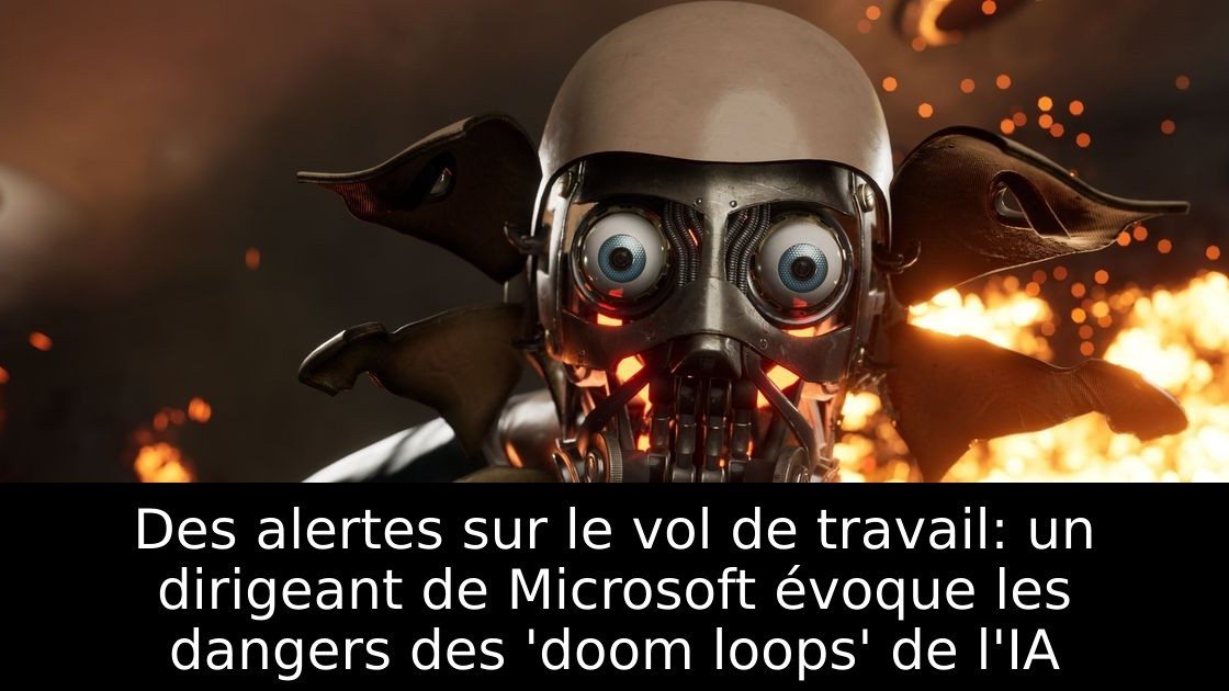 Des alertes sur le vol de travail: un dirigeant de Microsoft évoque les dangers des 'doom loops' de l'IA