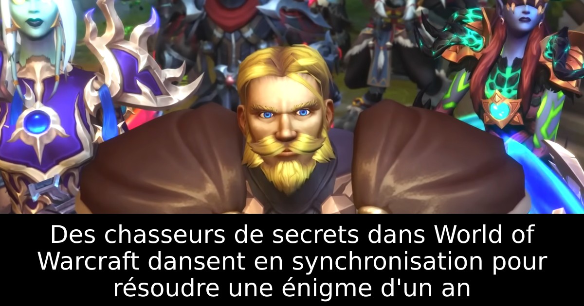Des chasseurs de secrets dans World of Warcraft dansent en synchronisation pour résoudre une énigme d'un an