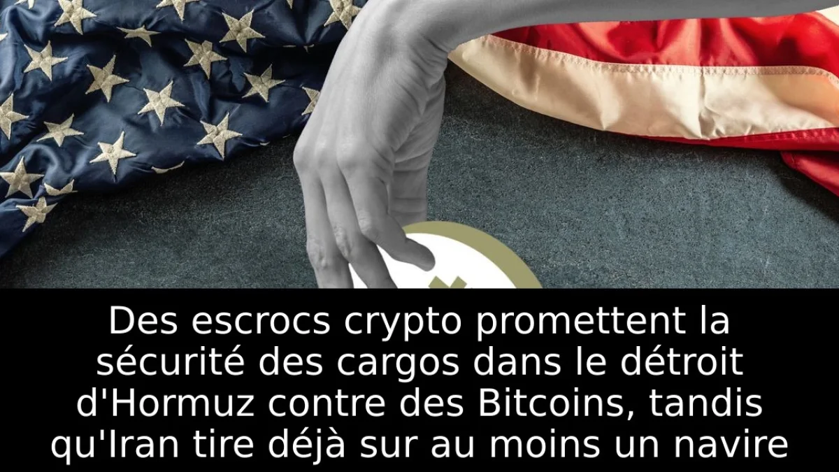 Des escrocs crypto promettent la sécurité des cargos dans le détroit d'Hormuz contre des Bitcoins, tandis qu'Iran tire déjà sur au moins un navire