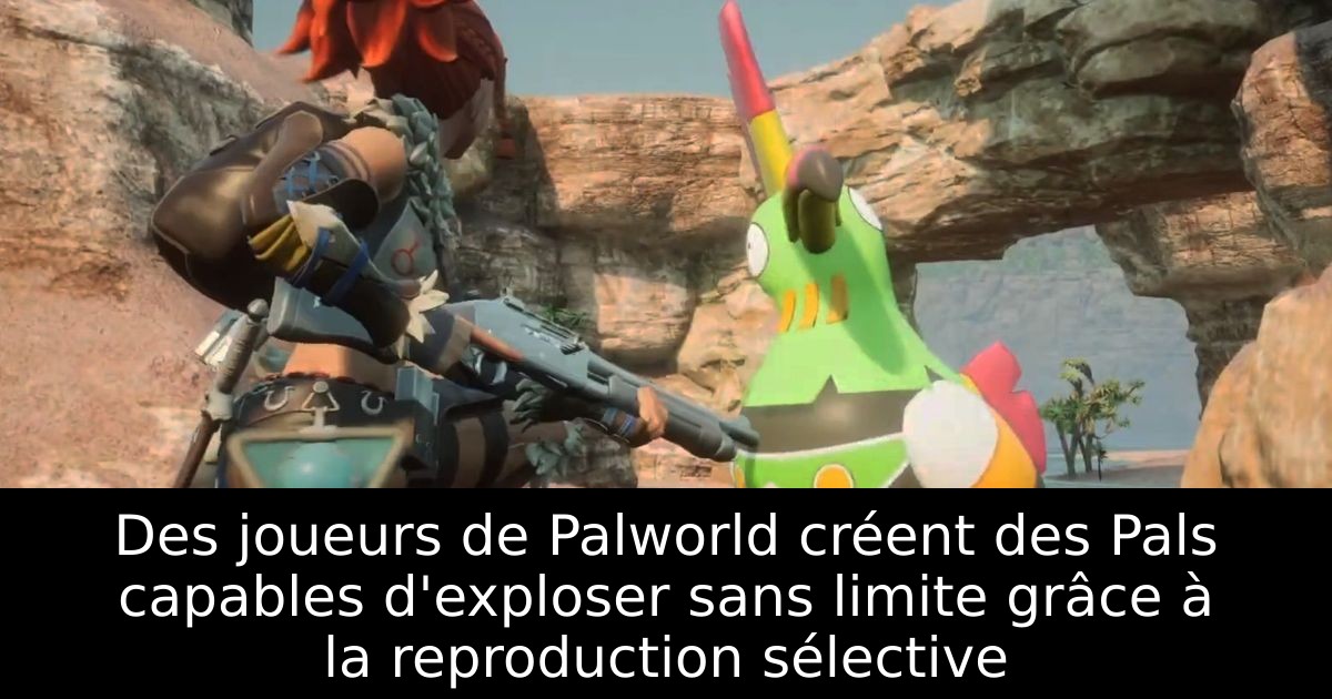 Des joueurs de Palworld créent des Pals capables d'exploser sans limite grâce à la reproduction sélective